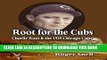 [Read PDF] Root for the Cubs: Charlie Root and the 1929 Chicago Cubs Ebook Free