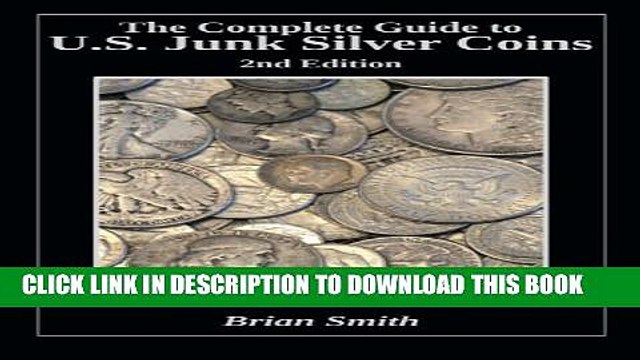 [PDF] The Complete Guide to U.S. Junk Silver Coins, 2nd Edition Full Colection