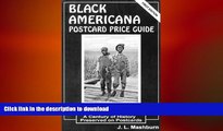 READ BOOK  Black Americana Postcard Price Guide: A Century of History Preserved on Postcards