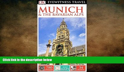 FREE DOWNLOAD  DK Eyewitness Travel Guide: Munich   the Bavarian Alps  FREE BOOOK ONLINE