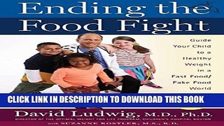 [PDF] Ending the Food Fight: Guide Your Child to a Healthy Weight in a Fast Food/ Fake Food World