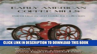 [PDF] Early American Coffee Mills: Patent History   Guide for Collectors Full Colection