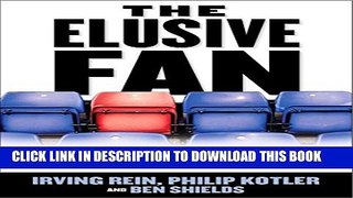 [PDF] The Elusive Fan: Reinventing Sports in a Crowded Marketplace Full Colection