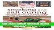 [PDF] The Joy of Smoking and Salt Curing: The Complete Guide to Smoking and Curing Meat, Fish,