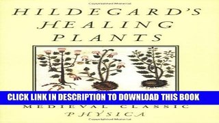 New Book Hildegard s Healing Plants: From Her Medieval Classic Physica