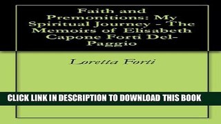 [PDF] Faith and Premonitions: My Spiritual Journey - The Memoirs of Elisabeth Capone Forti