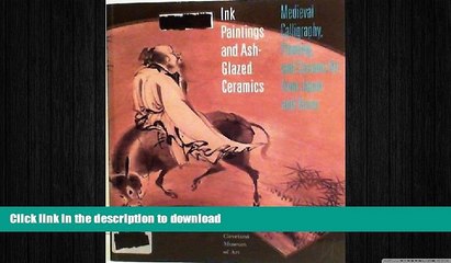 READ BOOK  Ink Paintings and Ash-Glazed Ceramics: Medieval Calligraphy, Painting, and Ceramic Art
