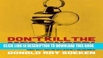 [New] Don t Kill the Messenger: How America s Valiant Whistleblowers Risk Everything in Order to