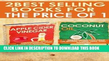 Collection Book Coconut Oil and Apple Cider Vinegar: 2-in-1 Book Combo Pack - Discover the Amazing