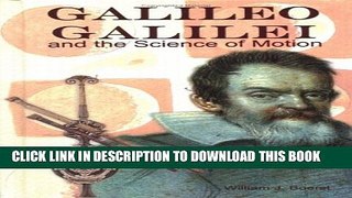 [PDF] Galileo Galilei: And the Science of Motion (Renaissance Scientists) Full Online