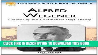 [PDF] Alfred Wegener: Creator of the Continental Drift Theory (Makers of Modern Science) Full Online