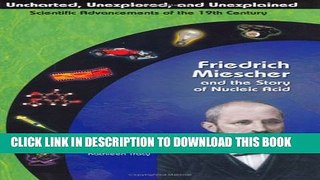[PDF] Friedrich Miescher   the Story of Nucleic Acid (Uncharted, Unexplored, and Unexplained)