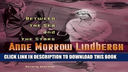 下载视频: [PDF] Anne Morrow Lindbergh: Between the Sea And the Stars (Lerner Biographies) Popular Colection