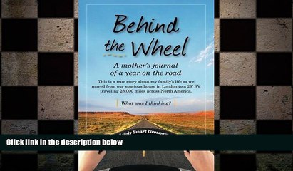 READ book  Behind the Wheel: A mother s journal of a year on the road: This is a true story about