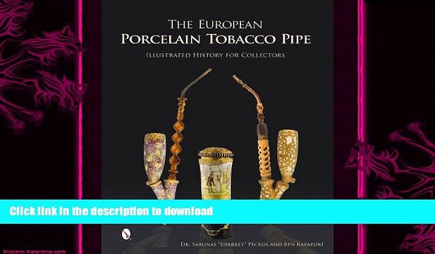 FAVORITE BOOK The European Porcelain Tobacco Pipe: Illustrated History for Collectors PDF ONLINE