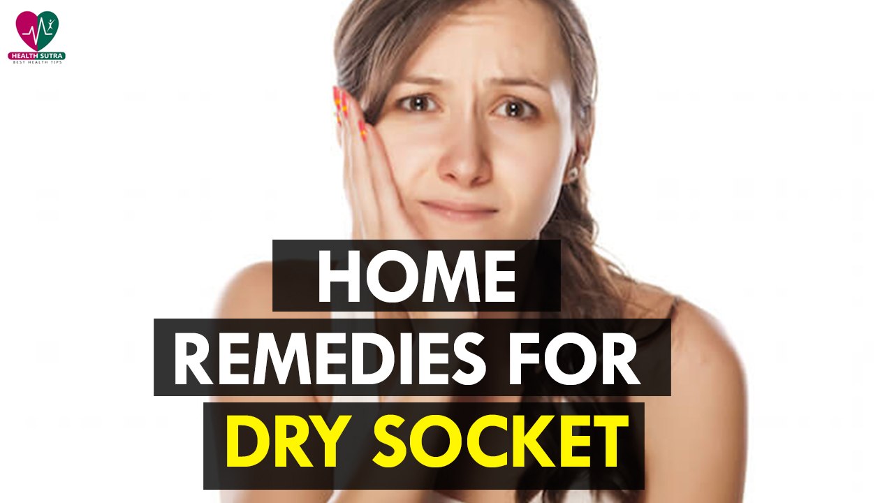 Home Remedies For Dry Socket - health Sutra