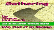 [New] Gathering: Part I of We Did it in Maine, (homesteading memoir, hitchhiking, back to the land