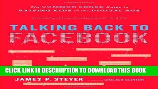[PDF] Talking Back to Facebook: The Common Sense Guide to Raising Kids in the Digital Age Popular