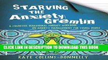 [PDF] Starving the Anxiety Gremlin: A Cognitive Behavioural Therapy Workbook on Anxiety Management