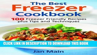 [PDF] The Best Freezer Cookbook: 100 Freezer Friendly Recipes, Plus Tips and Techniques Full
