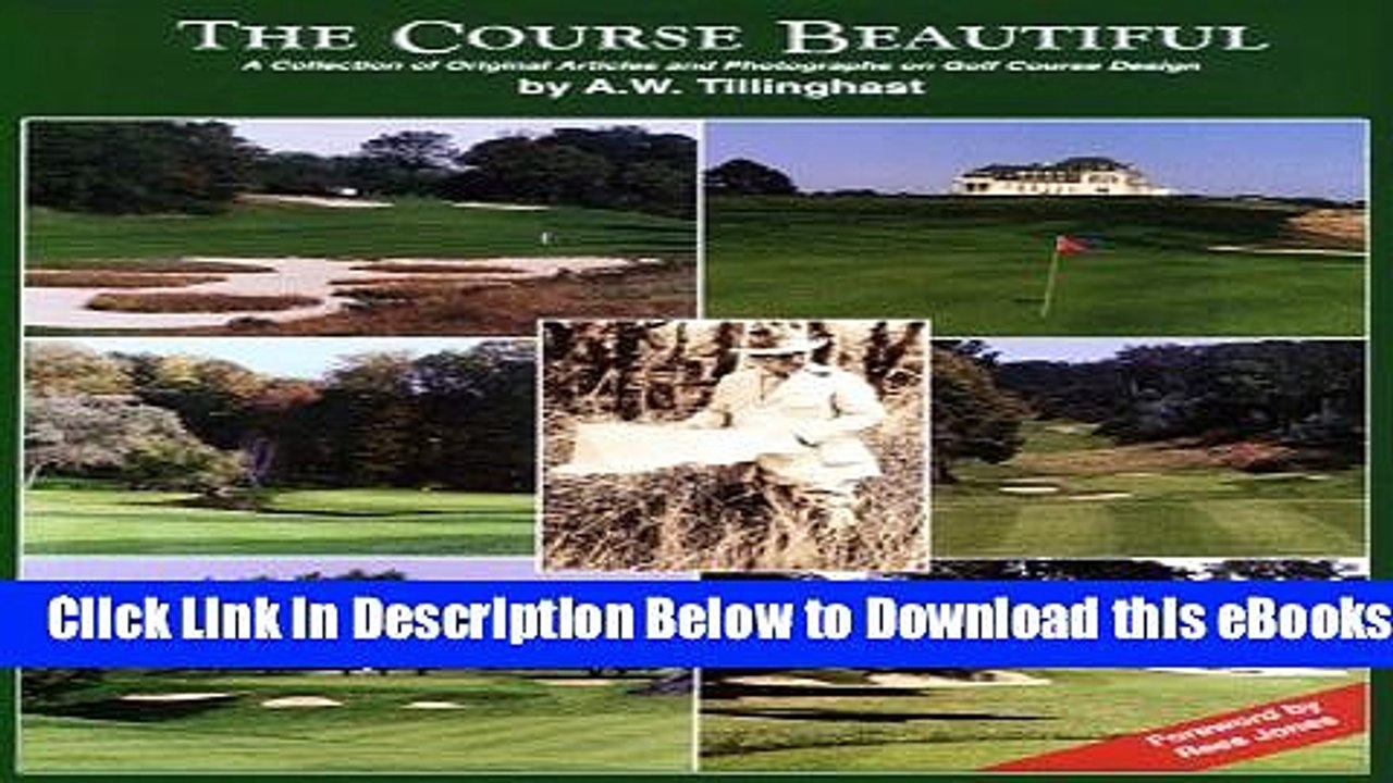 [Download] The Course Beautiful : A Collection of Original Articles and Photographs on Golf Course