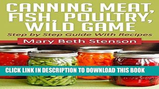 [PDF] Canning Meat, Fish, Poultry and Wild Game: Canning for Beginners (Canning and Preserving