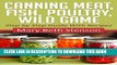 [PDF] Canning Meat, Fish, Poultry and Wild Game: Canning for Beginners (Canning and Preserving