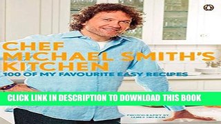 [PDF] Chef Michael Smith s Kitchen: 100 Of My Favourite Easy Recipes Popular Colection