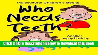 [Reads] Multicultural Children s Books: WHO NEEDS TEETH?: (Adorable Rhyming Bedtime Story/Picture