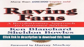 Read Raving Fans: A Revolutionary Approach To Customer Service [Hardcover] [1993] (Author) Ken
