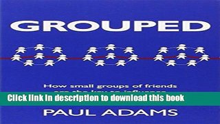 Read Grouped: How small groups of friends are the key to influence on the social web (Voices That