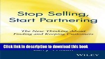 Read Stop Selling, Start Partnering: The New Thinking About Finding and Keeping Customers  Ebook
