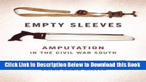 [Download] Empty Sleeves: Amputation in the Civil War South (UnCivil Wars Ser.) Online Books