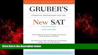 For you Gruber s Complete Preparation for the New SAT, 10th Edition