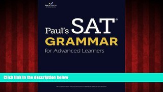 For you Paul s SAT Grammar for Advanced Learners: From 700 to 800 in 2 weeks