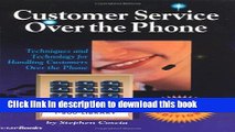 Read Customer Service Over the Phone: Techniques and Technology for Handling Customers Over the