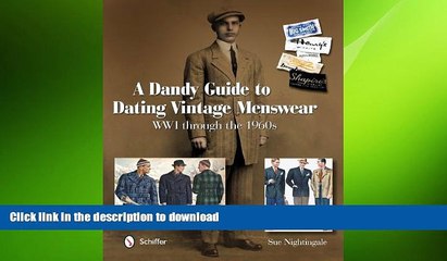 FAVORITE BOOK  A Dandy Guide to Dating Vintage Menswear: WW1 Through the 1960s  GET PDF