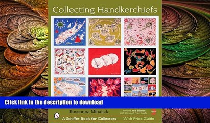 Download Video: READ BOOK  Collecting Handkerchiefs (Schiffer Book for Collectors (Paperback))  BOOK ONLINE