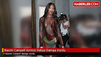 Naomi Campell Kırmızı Halıya Damga Vurdu