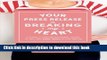 Download Your Press Release Is Breaking My Heart: A Totally Unconventional Guide To Selling Your