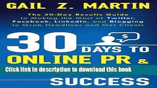 Read 30 Days to Online PR   Marketing Success: The 30 Day Results Guide to Making the Most of