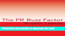 Read The PR Buzz Factor: How using public relations can boost your business  Ebook Free