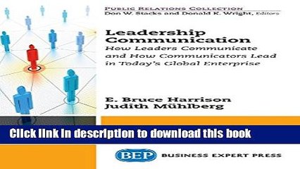 Read Leadership Communications: How Leaders Communicate and How Communicators Lead in Today s