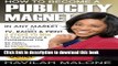 Read How to Become a PUBLICITY MAGNET: In Any Market via TV, Radio   Print  PDF Online