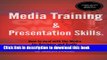 Read Media Training and Presentation Skills. How to deal with the Media for Business and Profit.