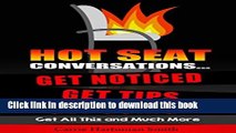 Read Hot Seat Conversations ...: Get Noticed, Get Tips, Get Going  Ebook Free