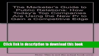 Read The Marketer s Guide to Public Relations: How Today s Top Companies Are Using the New Pr to