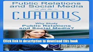 Read Public Relations and Social Media for the Curious: Why Study Public Relations and Social