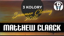 Matthew Clarck 3 Kolory Summer Closing 2016