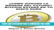 [New] Â¿CÃ³mo serÃ¡ la moneda del futuro?: Bitcoin estarÃ¡ en tu disco duro (Spanish Edition)